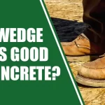 Are Wedge Boots Good For Concrete