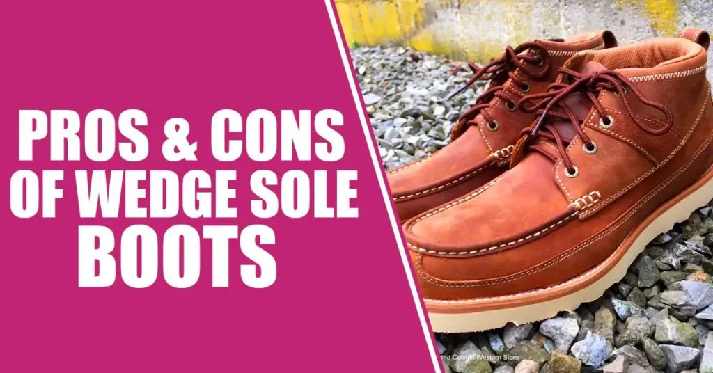 Pros and Cons of Wedge Sole Boots