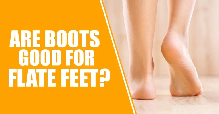 Are Boots Good For Flat Feet