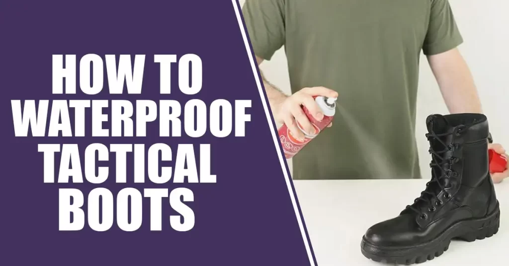 how to waterproof tactical boots